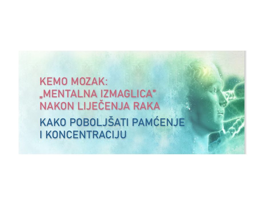 Kemo mozak: "mentalna imaglica" nakon liječenja raka - Kako poboljšati pamćenje i koncentraciju